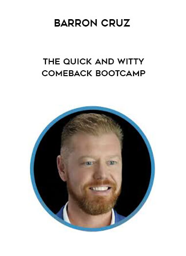 Barron Cruz – The Quick and Witty Comeback Bootcamp