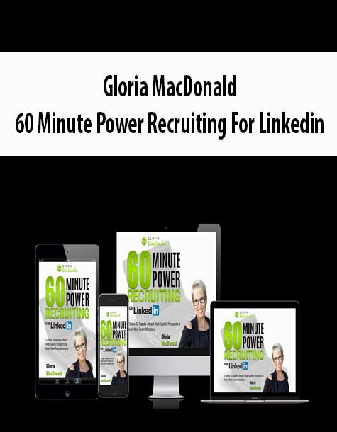 Gloria MacDonald – 60 Minute Power Recruiting For Linkedin