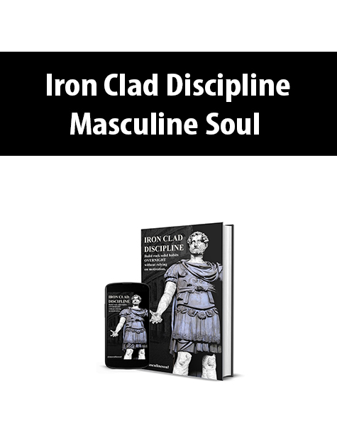 Iron Clad Discipline By Masculine Soul