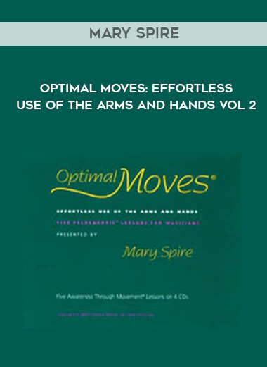 Mary Spire – Optimal Moves Effortless Use of the Arms and Hands Vol 2