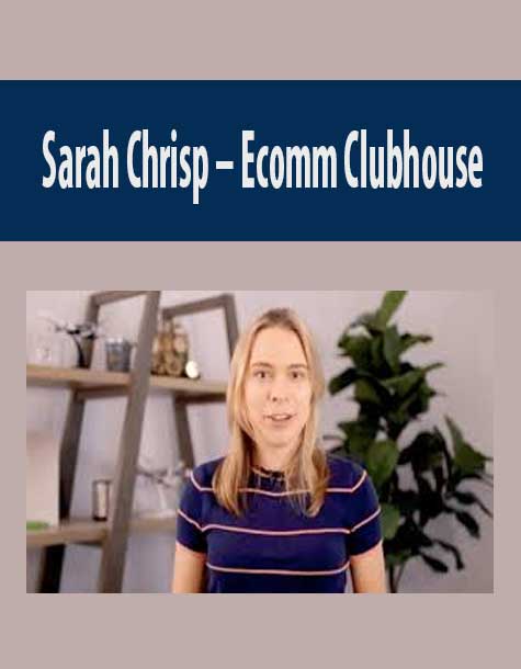 Sarah Chrisp – Ecomm Clubhouse
