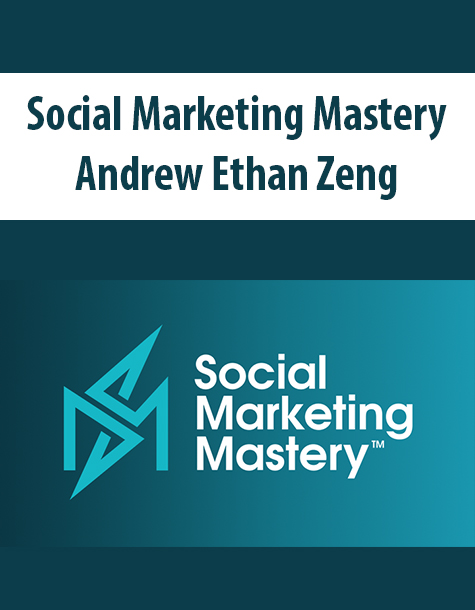 Social Marketing Mastery By Andrew Ethan Zeng
