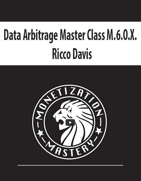 Data Arbitrage Master Class M.6.O.X. By Ricco Davis