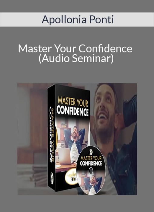 Apollonia Ponti – Master Your Confidence (Audio Seminar)
