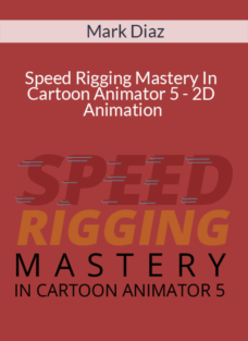 Mark Diaz – Speed Rigging Mastery In Cartoon Animator 5 – 2D Animation