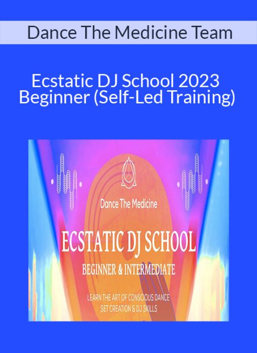 Dance The Medicine Team – Ecstatic DJ School 2023 Beginner (Self-Led Training)