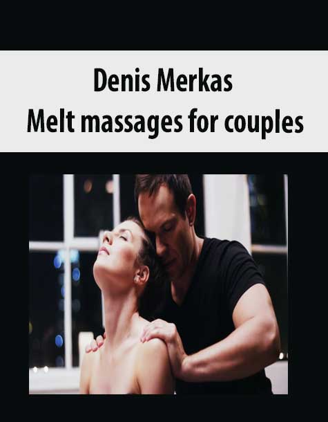 Denis Merkas – Melt massages for couples