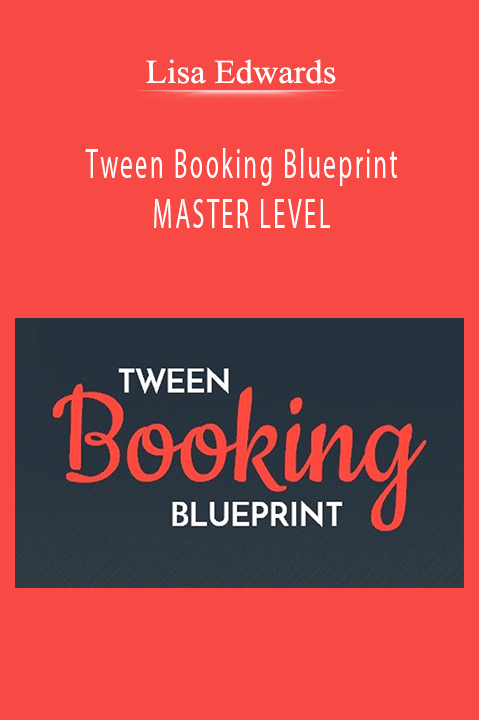 Lisa Edwards – Tween Booking Blueprint – MASTER LEVEL