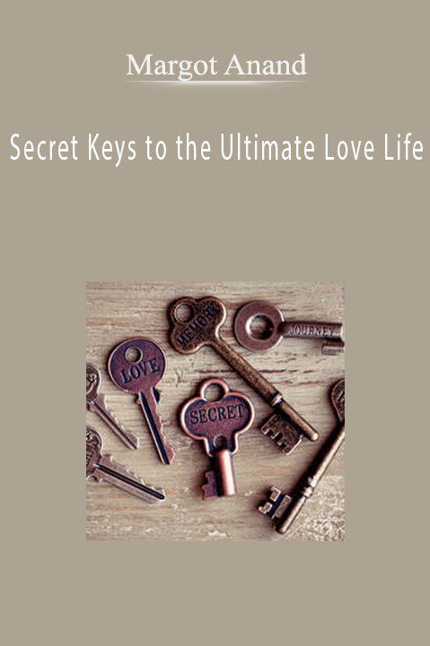Margot Anand – Secret Keys to the Ultimate Love Life