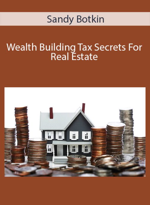 Sandy Botkin – Wealth Building Tax Secrets For Real Estate