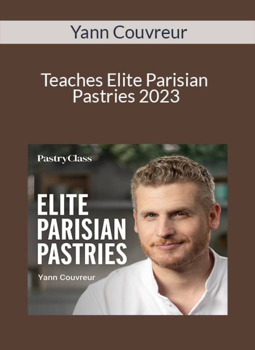 Yann Couvreur – Teaches Elite Parisian Pastries 2023