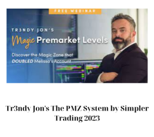 Tr3ndy Jon’s The PMZ System By Simpler Trading 2023