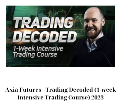 Axia Futures – Trading Decoded (1-Week Intensive Trading Course) 2023