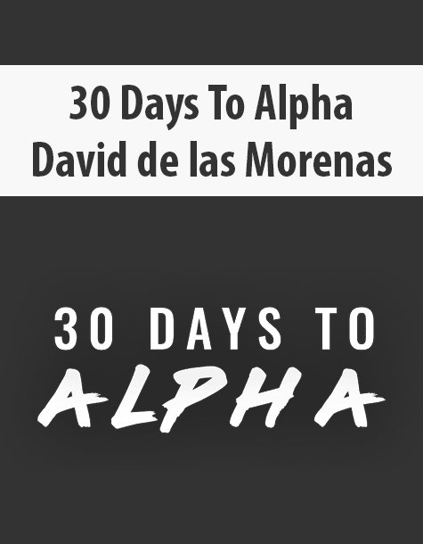 30 Days To Alpha By David de las Morenas