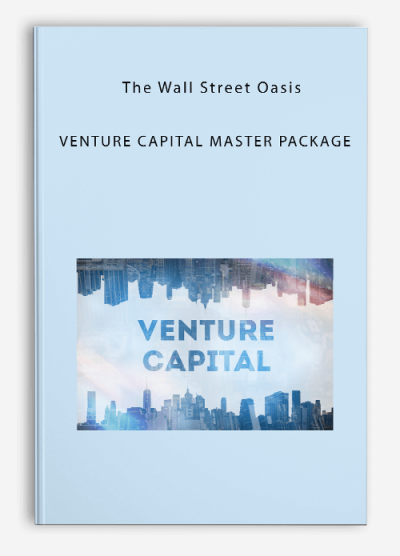 The Wall Street Oasis – VENTURE CAPITAL MASTER PACKAGE
